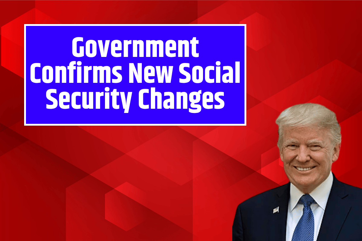 Government Confirms New Social Security Changes