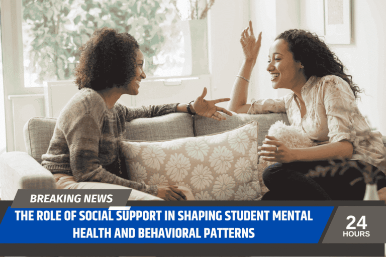 The Role of Social Support in Shaping Student Mental Health and Behavioral Patterns